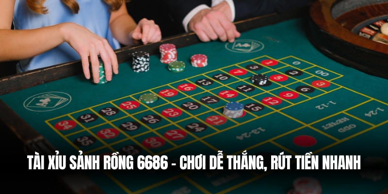 Tài Xỉu Sảnh Rồng 6686 – Chơi Dễ Thắng, Rút Tiền Nhanh 1 Tài Xỉu Sảnh Rồng 6686 – Chơi Dễ Thắng, Rút Tiền Nhanh